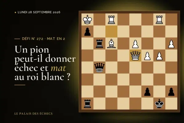 Position du défi d’échecs n° 272 : Les Noirs jouent et matent en 2