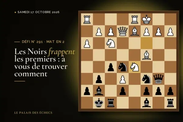 Position du défi d’échecs n° 291 : Les Noirs jouent et matent en 2
